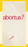 ABORTUS. WAAROM?