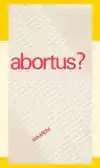 ABORTUS. WAAROM?