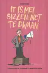 IT IS MEI SIZZEN NET TE DWAAN