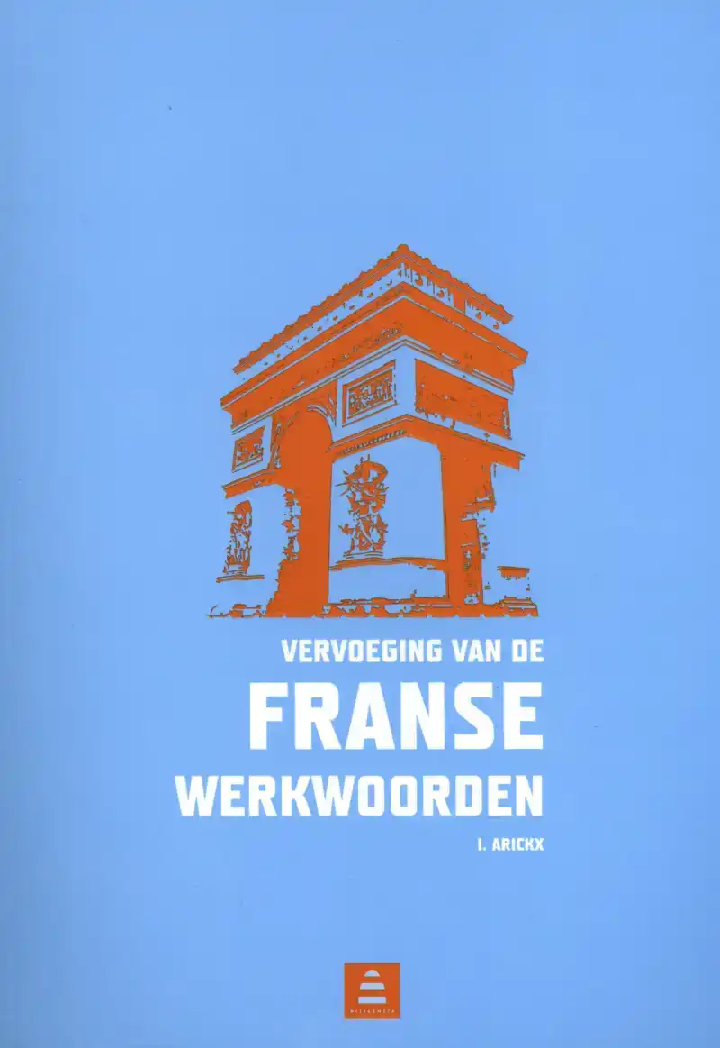 VERVOEGING VAN DE FRANSE WERKWOORDEN