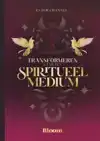 TRANSFORMEREN NAAR EEN SPIRITUEEL MEDIUM