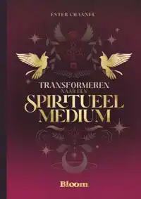 TRANSFORMEREN NAAR EEN SPIRITUEEL MEDIUM