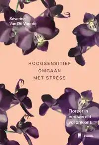 HOOGSENSITIEF OMGAAN MET STRESS