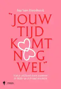 JOUW TIJD KOMT NOG WEL