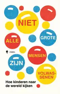 NIET ALLE GROTE MENSEN ZIJN VOLWASSENEN
