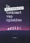 DE OUDERWETSE TOEKOMST VAN OPLEIDEN