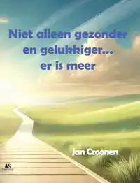 NIET ALLEEN GEZONDER EN GELUKKIGER... ER IS MEER