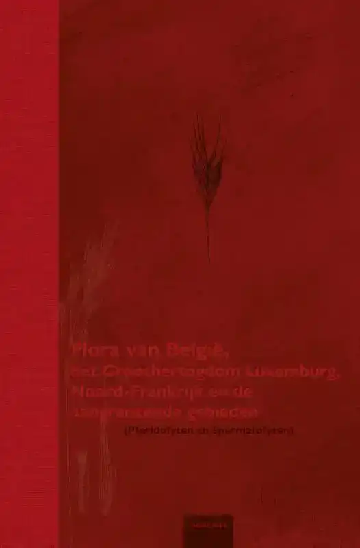FLORA VAN BELGIE, HET GROOTHERTOGDOM LUXEMBURG, NOORD-FRANKR