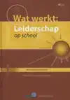 WAT WERKT: LEIDERSCHAP OP SCHOOL