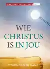 WIE CHRISTUS IS IN JOU