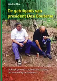 DE GETUIGENIS VAN PRESIDENT DESI BOUTERSE