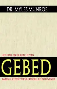 HET DOEL EN DE KRACHT VAN GEBED