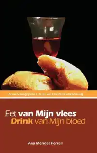 EET VAN MIJN VLEES, DRINK VAN MIJN BLOED