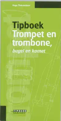 TIPBOEK TROMPET EN TROMBONE, BUGEL EN KORNET
