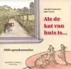 ALS DE KAT VAN HUIS IS ...