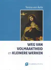 WEG VAN VOLMAAKTHEID EN KLEINERE WERKEN