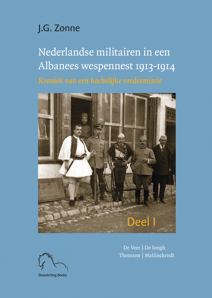 NEDERLANDSE MILITAIREN IN EEN ALBANEES WESPENNEST 1913-1914.