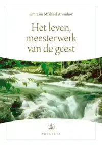 HET LEVEN, MEESTERWERK VAN DE GEEST