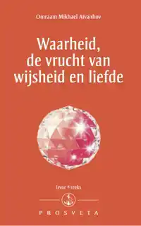 WAARHEID, DE VRUCHT VAN WIJSHEID EN LIEFDE