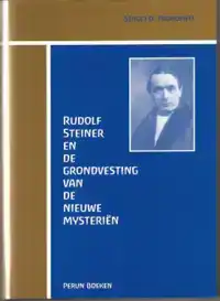 RUDOLF STEINER EN DE GRONDVESTING VAN DE NIEUWE MYSTERIEN