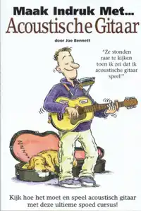 MAAK INDRUK MET ACOUSTISCHE GITAAR