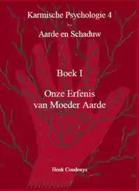 KARMISCHE PSYCHOLOGIE 4: AARDE EN SCHADUW, BOEK 1