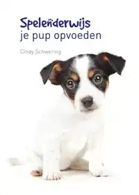 SPELENDERWIJS JE PUP OPVOEDEN