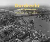 DORDRECHT EN DE DRECHTSTEDEN VANUIT DE WOLKEN
