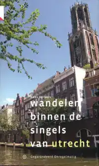 WANDELEN BINNEN DE SINGELS VAN UTRECHT