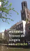 WANDELEN BINNEN DE SINGELS VAN UTRECHT