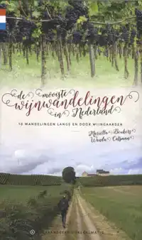 DE MOOISTE WIJNWANDELINGEN IN NEDERLAND