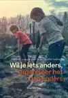 WIL JE IETS ANDERS, ORGANISEER HET DAN ANDERS