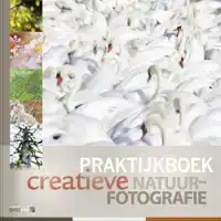 PRAKTIJKBOEK CREATIEVE NATUURFOTOGRAFIE