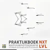 PRAKTIJKBOEK NATUURFOTOGRAFIE NXT LVL