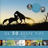 DE BESTE 50 TIPS VOOR JONGE NATUURFOTOGRAFEN