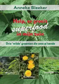 HELP, ER GROEIT SUPERFOOD IN MIJN TUIN