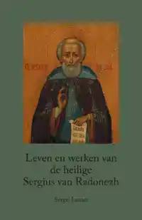 LEVEN EN WERKEN VAN DE HEILIGE SERGIUS VAN RADONEZH