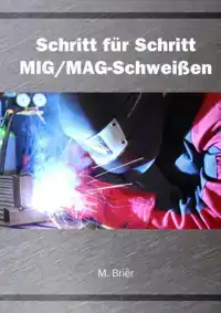 SCHRITT FUR SCHRITT MIG/MAG SCHWEI?EN