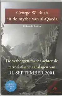 GEORGE W. BUSH EN DE MYTHE VAN AL-QAEDA