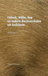 FADOEK, WILLIE, BEP EN ANDERE DIERENVERHALEN UIT ANDALUSIE