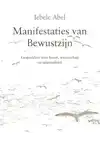 MANIFESTATIES VAN BEWUSTZIJN