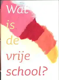 WAT IS DE VRIJESCHOOL?