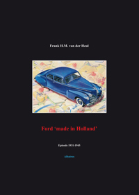 FORD 'MADE IN HOLLAND' EPISODE 1931-1945