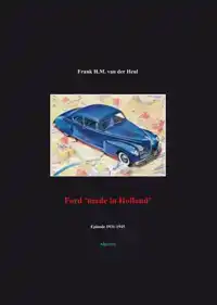 FORD 'MADE IN HOLLAND' EPISODE 1931-1945