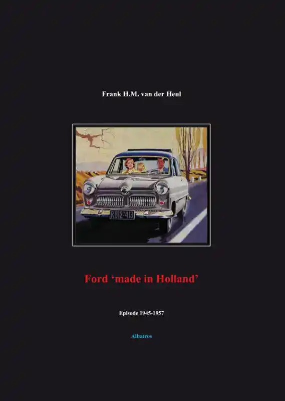 FORD 'MADE IN HOLLAND' EPISODE 1945-1957