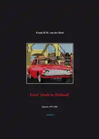 FORD 'MADE IN HOLLAND' EPISODE 1957-1981