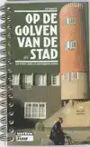 OP DE GOLVEN VAN DE STAD