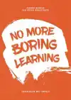 NO MORE BORING LEARNING