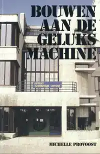 BOUWEN AAN DE GELUKSMACHINE