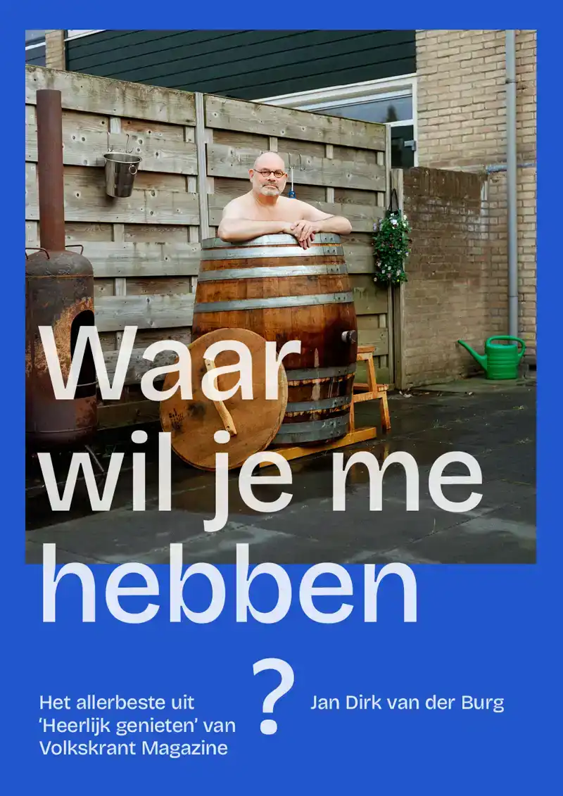 WAAR WIL JE ME HEBBEN?